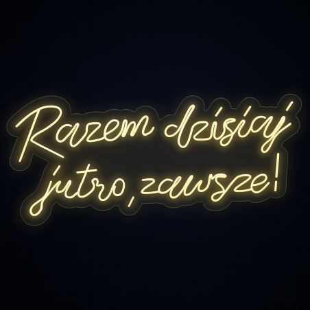 Neon LED Razem dzisiaj,  jutro zawsze!